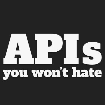 APIs You Won't Hate